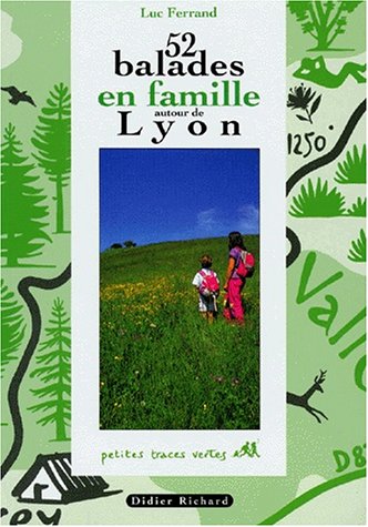 52 BALLADES EN FAMILLE AUTOUR DE LYON